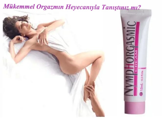 Nymporgasmic Orgazm Kremi - Nymorgazm orgazm kremi